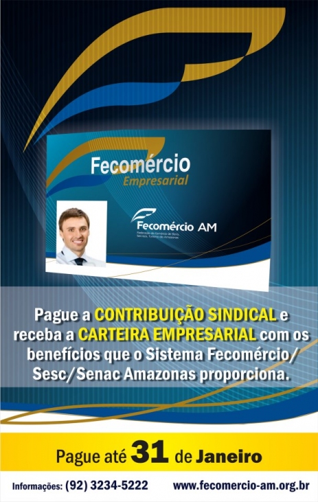 Fecomércio Amazonas alerta empresários ao prazo do recolhimento da Contribuição Sindical