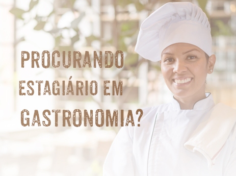 Procurando estagiário em Gastronomia?